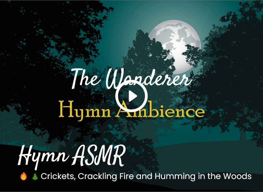 The Wanderer ASMR Hymn